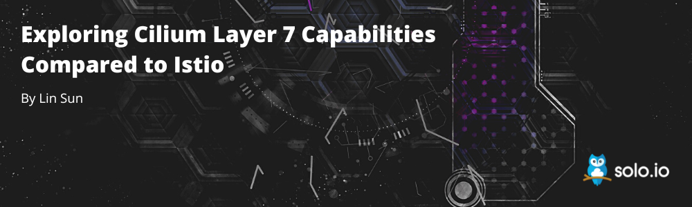 Exploring Cilium Layer 7 Capabilities Compared To Istio