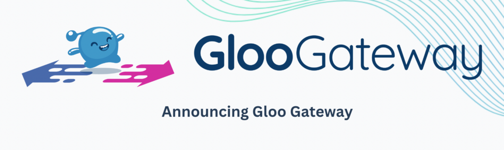 Announcing Gloo Gateway 