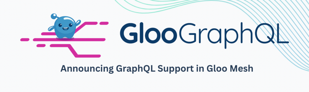 Announcing Gloo GraphQL In Mesh 
