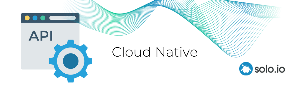 API Gateways In The Cloud Native World