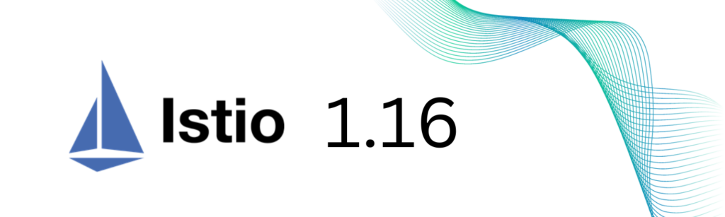 Istio 1.16 Is Out What Does It Mean For Ambient Mesh And You 