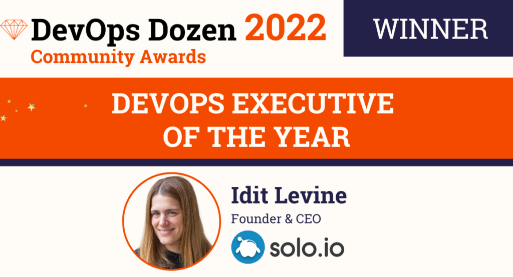 DevOps Dozen 2022 Community Awards Winner - DevOps Executive of the Year - Idit Levine - Founder & CEO