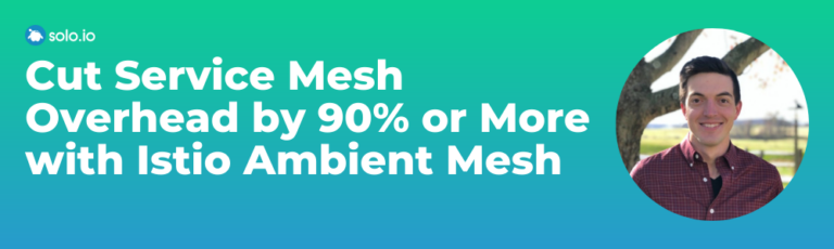Cut Service Mesh Overhead By 90 Or More With Istio Ambient Mesh 1 