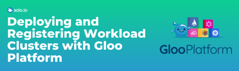 Deploying And Registering Workload Clusters With Gloo Platform Blog 