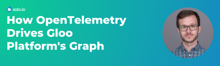 How OpenTelemetry Drives Gloo Platforms Graph Blog 