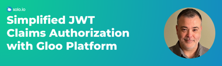 Simplified JWT Claims Authorization With Gloo Platform Blog 