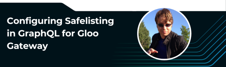 Configuring Safelisting In GraphQL For Gloo Gateway Blog 