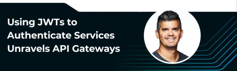 Using JWTs To Authenticate Services Unravels API Gateways Blog 